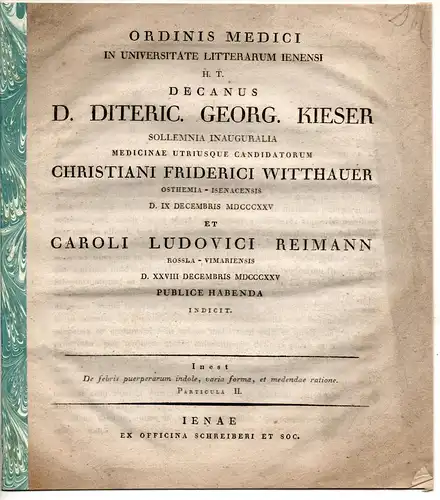 Kieser, Dietrich Georg: De febris puerperarum indole, varia forma, et medendae ratione, particula II. Promotionsankündigung von Christian Friedrich Witthauer aus Ostheim/Eisenach und Karl Ludwog Reimann aus Roßla. 