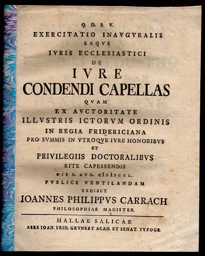 Carrach, Johann Philipp von: Exercitatio inauguralis eaque iuris ecclesiastici de iure condendi capellas. Antrittsvorlesung. 