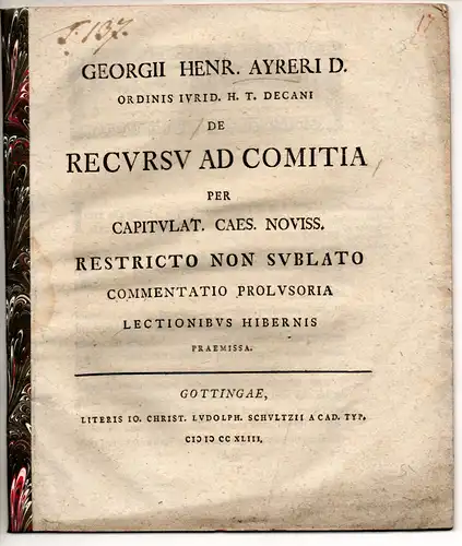 Ayrer, Georg Heinrich: De recursu ad comitia per capitulat. Caes. noviss. restricto non sublato. Univeristätsprogramm. 