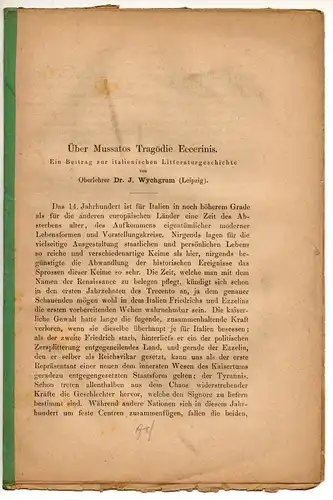 Wychgram, J: Über Mussatos Tragödie Eccerinis : Ein Beitrag zur italienischen Literaturgeschichte. Sonderdruck aus: Archiv für das Studium der neueren Sprachen und Literaturen 68, 263-284. 