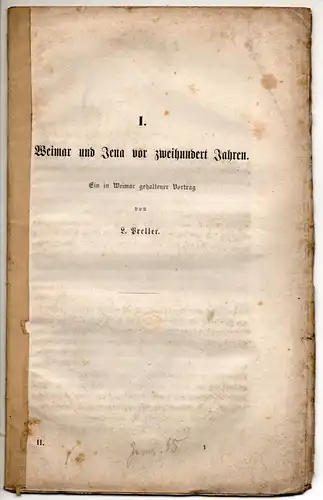 Preller, Ludwig: Weimar und Jena vor zweihundert Jahren: ein in Weimar gehaltener Vortrag. Sonderdruck aus: Zeitschrift des Vereins für Thüringische Geschichte und Altertumskunde 2, 1-40. 