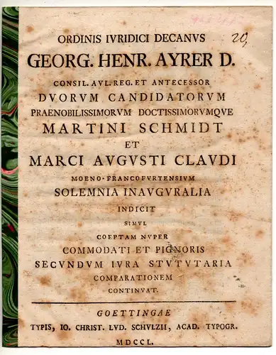 Ayrer, Georg Heinrich: Commodati et pignoris secundum iura statutaria comparatio. Promotionsankündigung von Martin Schmidt und Marcus August Claudi aus Frankfurt/Main. 