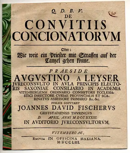 Fischer, Johann David: Juristische Disputation. De convitiis concionatorum Oder: Wie weit ein Priester mit Straffen auf der Cantzel gehen könne. 