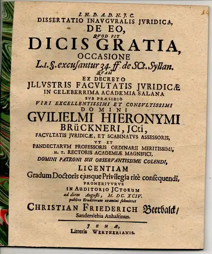 Beerbalck, Christian Friedrich: aus Sandersleben: Juristische Inaugural-Dissertation. De eo, quod fit dicis gratia occasione l. 1. §. excusantur 34. ff. De SCt. Syllan. 