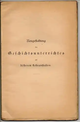 Martens, Richard: Neugestaltung des Geschichtsunterrichts auf höheren Schulen. Sonderdruck aus: Gesamtbericht für die 13. Direktorenversammlung in den Provinzen Ost- und Westpreußen. 