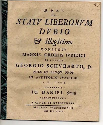 Krauß, Johann Daniel: aus Rotenburg: Juristische Disputation. De statu liberorum dubio et illegitimo. 