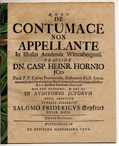 Seyfried, Salomon Friedrich: aus Freiberg: Juristische Dissertation. De contumace non appellante. Editio secunda. 