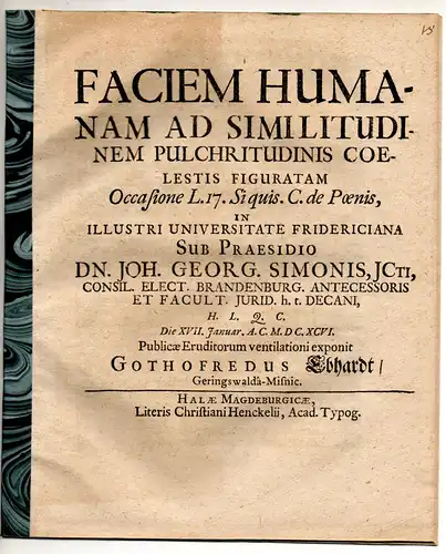 Ebhardt, Gottfried: aus Geringswalde: Juristische Disputation. Faciem humanam ad similitudinem pulchritudinis coelestis figuratam occasione leg. 17. si quis. Cod. de poenis. 