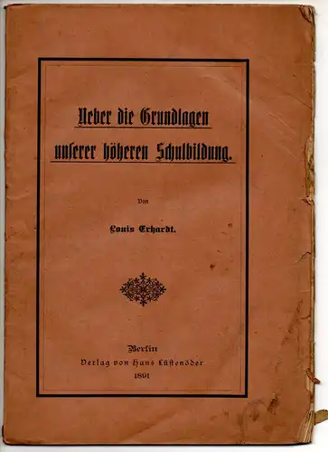 Erhardt, Louis: Über die Grundlagen unserer höheren Schulbildung. Sonderdruck aus: Das zwanzigste Jahrhundert. 