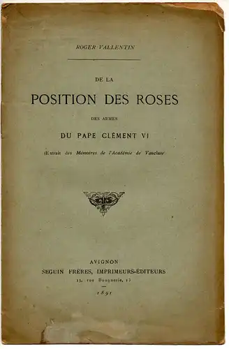 Vallentin, Roger: De la Position des roses des armes du pape Clement VI. Sonderdruck aus: Memoires de l'Academie de Vaucluse 10. 