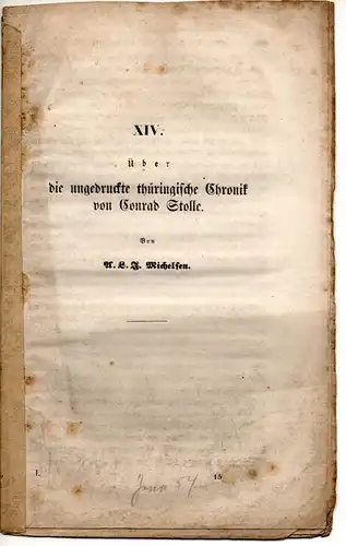 Michelsen, A. L. J: Über die ungedruckte thüringische Chronik von Conrad Stolle. Sonderdruck aus: Zeitschrift des Vereins für Thüringische Geschichte und Altertumskunde 1, 217-236. 