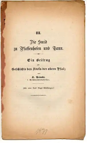 Primbs, K: Die Smid zu Pfaffenhofen und Tann : Ein Beitrag zur Geschichte des Adels der obern Pfalz. Sonderdruck aus: Verhandlungen des Historischen Vereins für Oberpfalz und Regensburg 32, 171-180. 