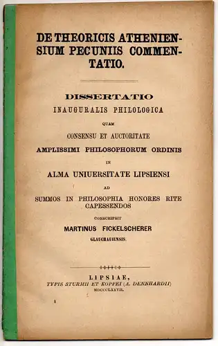 Fickelscherer, Martin: aus Glauchau: De theoricis Atheniensium pecuniis commentatio. Dissertation. 