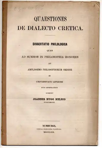 Helbig, Johannes Hugo: aus Ponitz: Quaestiones de dialecto Cretica. Dissertation. 