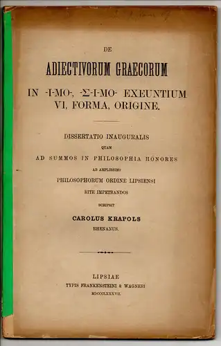 Krapols, Karl: De adiectiviorum Graecorum in -i-mo-, -s-i-mo- exeuntium vi, forma, origine. Dissertation. 