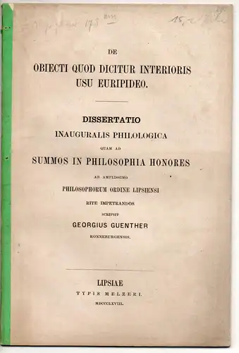 Günther, Georg: aus Ronneburg: De obiecti quod dicitur interioris usu Euripideo. Dissertation. 