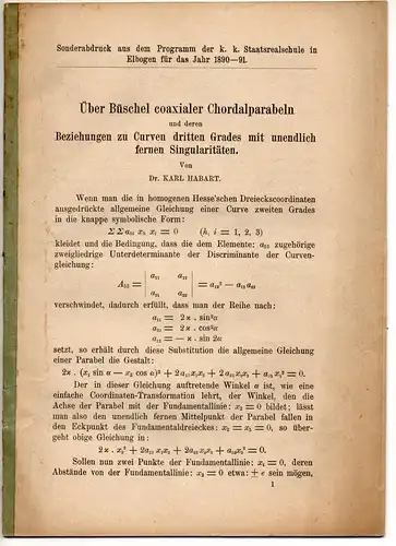 Habart, Karl: Über Büschel coaxialer Chordalparabeln und deren Beziehungen zu Kurven dritten Grades mit unendlich fernen Singularitäten. Sonderdruck aus: Programm der k. k. Staatsrealschule in Elbogen für das Jahr 1890-91. 