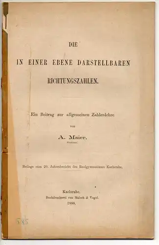 Maier, Andreas: Die in einer Ebene darstellbaren Richtungszahlen : Ein Beitrag zur allgemeinen Zahlenlehre. Beilage zum 20. Jahresbericht des Realgymnasiums Karlsruhe. 