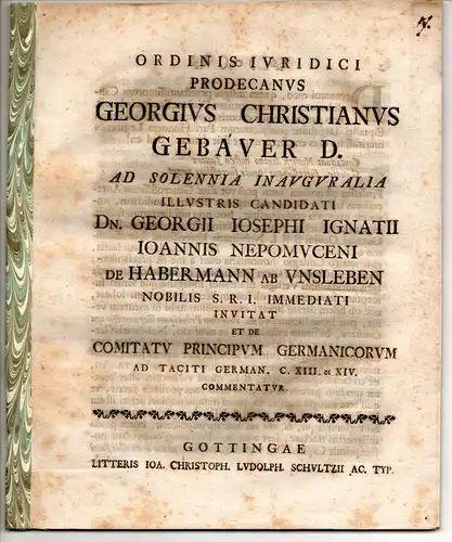 Gebauer, Georg Christian: De comitatu principum Germanicorum ad Taciti German. cap. XIII. et XIV. Promotionsankündigung von Georg Joseph Ignaz Johann Nepomuk von Habermann von Unsleben. 