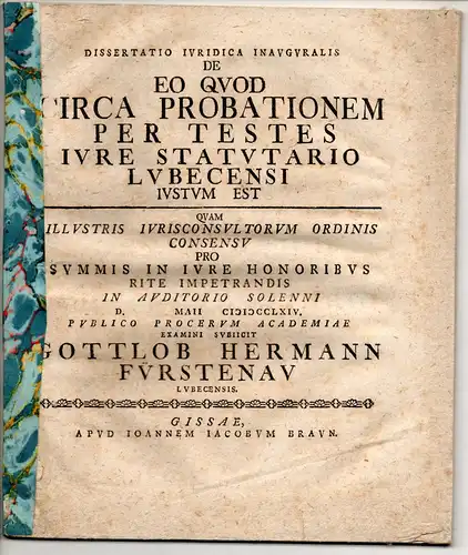 Fürstenau, Gottlob Hermann: aus Lübeck: Juristische Inaugural-Dissertation. De eo quod circa probationem per testes iure statutario Lubecensi iustum est. 