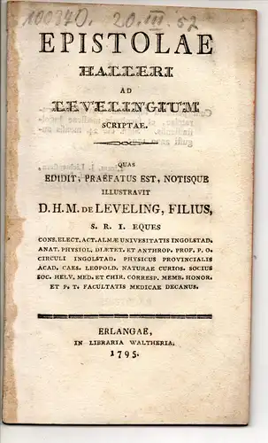 Leveling, D. Heinrich Maria von: Epistolae Halleri ad Levelingium scriptae. (Geschriebene Briefe von Haller an Leveling). 