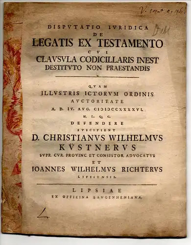 Richter, Johann Wilhelm: aus Leipzig: Juristische Disputation. De legatis ex testamento cui clausula codicillaris inest destituto non praestandis. 