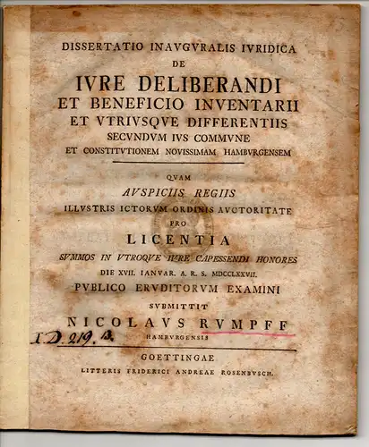 Rumpff, Nicolaus: aus Hamburg: Juristische Inaugural-Dissertation. De iure deliberandi et beneficio inventarii et utriusque differentiis secundum ius commune et constitutionem novissimam Hamburgensem. 