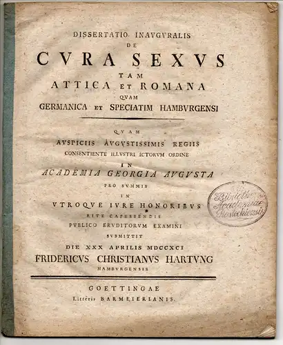 Hartung, Friedrich Christian: aus Hamburg: Juristische Inaugural-Dissertation. De cura sexus tam Attica et Romana quam Germanica et speciatim Hamburgensi. 