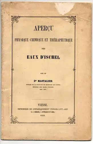 Mastalier, Éduard: Aperçu physique, chimique et thérapeutique des eaux d'Ischel. 