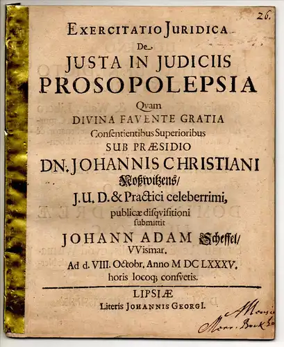 Scheffel, Johann Adam: aus Wismar: Juristische Disputation. De iusta in iudiciis prosopolepsia. 