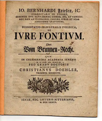 Doehler, Christian: aus Trebniz: Juristische Inaugural-Dissertation. De iure fontium, oder: Vom Brunnen-Recht. 