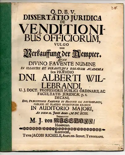 Mitthoff, Martin Johann von: aus Hamburg: Juristische Dissertation. De venditionibus officiorum, vulgo Von Verkauffung der Aempter. 