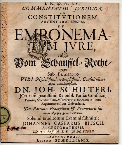 Bitsch, Caspar: aus Straßburg: Commentatio iuridica ad Constitutionem Argentoratensem de emponematum iure, vulgo Vom Schauffel-Recht. 