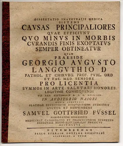 Füssel, Samuel Gottfried: aus Somsdorf: Medizinische Inaugural Dissertation. Causas principaliores quae efficiunt quominus in morbis curandis finis exoptatus semper obtineatur. Beigebunden: Georg Rudolph Boehmer: De.. 