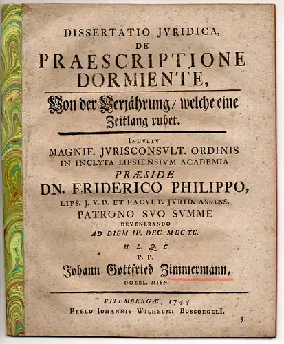 Zimmermann, Johann Gottfried: aus Döbeln: Juristische Dissertation. De praescriptione dormiente, von der Verjährung, welche eine zeitlang ruhet. 