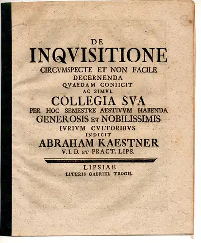 Kaestner, Abraham: De inquisitione circumspecte et non facile decernenda. 