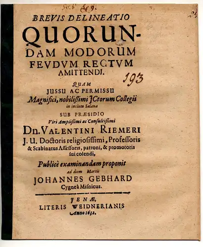 Gebhard, Johannes: aus Zwickau: Juristische Disputation. Brevis delineatio quorundam modorum feudum rectum amittendi. 