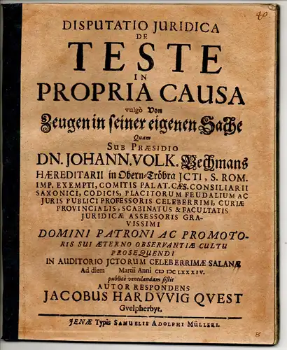 Quest, Jacob Hartwig: aus Wolfenbüttel: Juristische Disputation. De teste in propria causa, vulgo Von Zeugen in seiner eigenen Sache. 