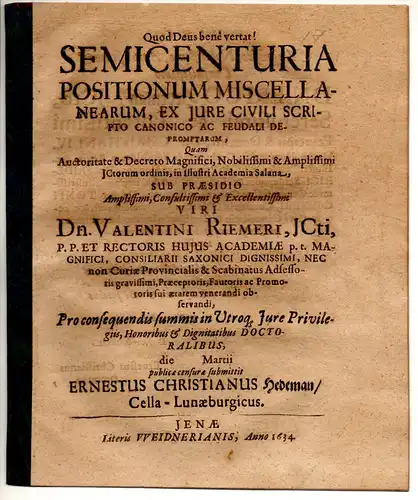 Hedeman, Ernst Christian: aus Celle: Juristische Disputation. Semicenturia positionum miscellanearum, ex iure civili scripto canonico ac feudali depromptarum. 