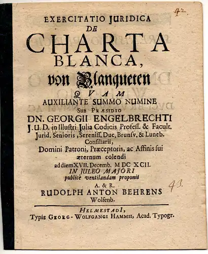 Behrens, Rudolph Anton: aus Wolfenbüttel: Exercitatio iuridica de charta blanca, Von Blancqueten. 