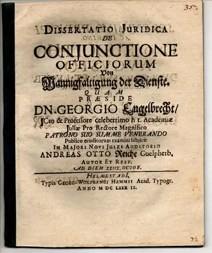 Reiche, Andreas Otto: aus Wolfenbüttel: Juristische Dissertation. De coniunctione officiorum, Von Mannigfaltigung der Dienste. 