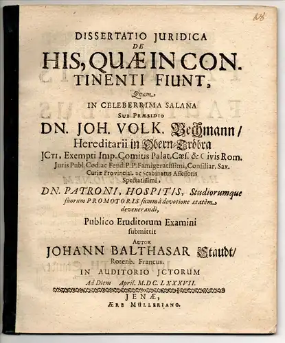 Staudt, Johann Balthasar: aus Rothenburg, Franken: Juristische Dissertation. De his, quae in continenti fiunt. 
