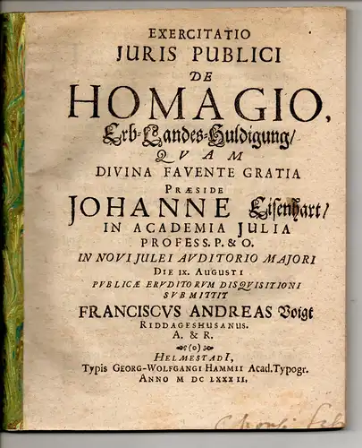 Voigt, Franz Andreas: Riddagshausen/Braunschweig: Juristische Disputation. De homagio, Erb-Landes-Huldigung. 