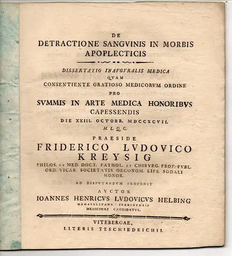 Helbing, Johannes Heinrich Ludwig: aus Schwerin: Medizinische Inaugural Dissertation. De detractione sanguinis in morbis apoplecticis. Beigebunden: Salomo Constantin Titius: De clysterum tabacinorum in asphycticis usu.. 