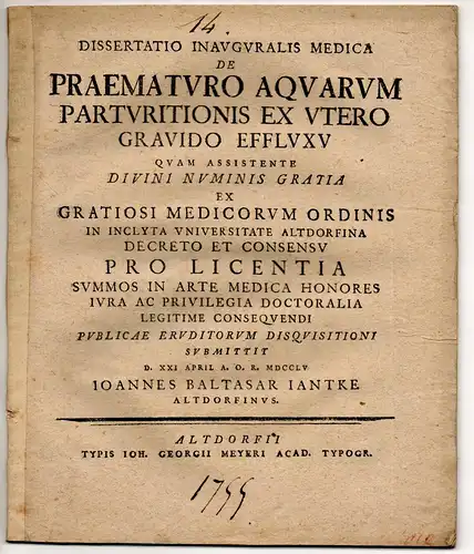 Jantke, Johann Balthasar: aus Altdorf: Medizinische Inaugural-Dissertation. De praematuro aquarum parturitionis ex utero gravido effluxu. 