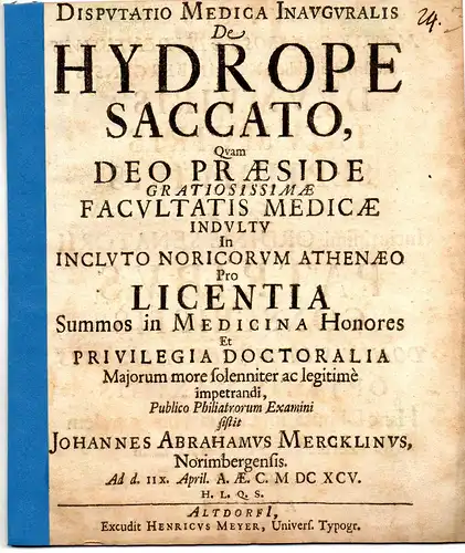 Mercklin, Johann Abraham: aus Nürnberg: Medizinische Inaugural-Disputation. De hydrope saccato. 