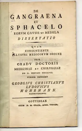 Mohrmann, Georg Christian Ludwig: aus Hannover: Medizinische Dissertation. De gangraena et sphacelo eorum causis et medela. 