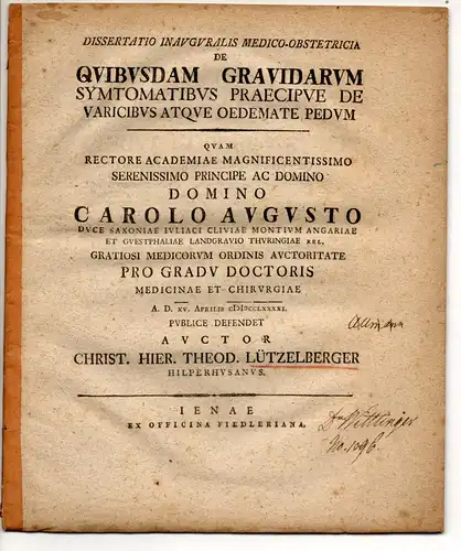 Lützelberger, Christian Hieronymus Theodor: Medizinische Inaugural Dissertation. De quibusdam gravidarum symtomatibus praecipue de varicibus atque odemate pedum. Beigebunden: Ernst Anton Nicolai: De urina tenui et.. 