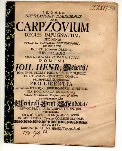 Schönborn, Christoph Ernst: Lausitz: Juristische Inaugural-Disputation. Carpzovium decies impugnatum, nec minus toties in conflictu defendendum. 