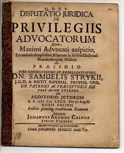 Calbius, Johannes Adam: aus Stettin: Juristische Disputation. De privilegiis advocatorum. 